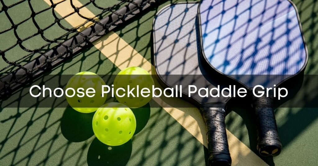 How to choose pickleball paddle grip size