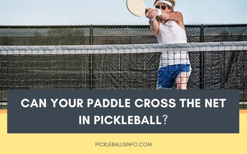 CROSSING THE PLANE OF THE PICKLEBALL NET