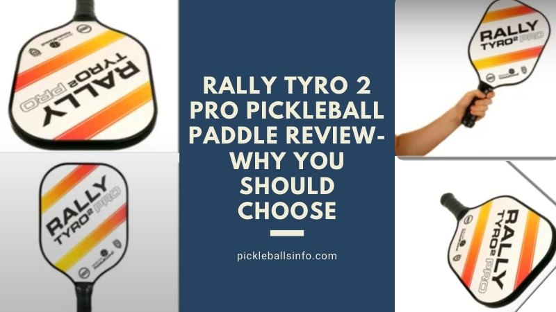 Rally Tyro 2 Pro Pickleball Paddle Review