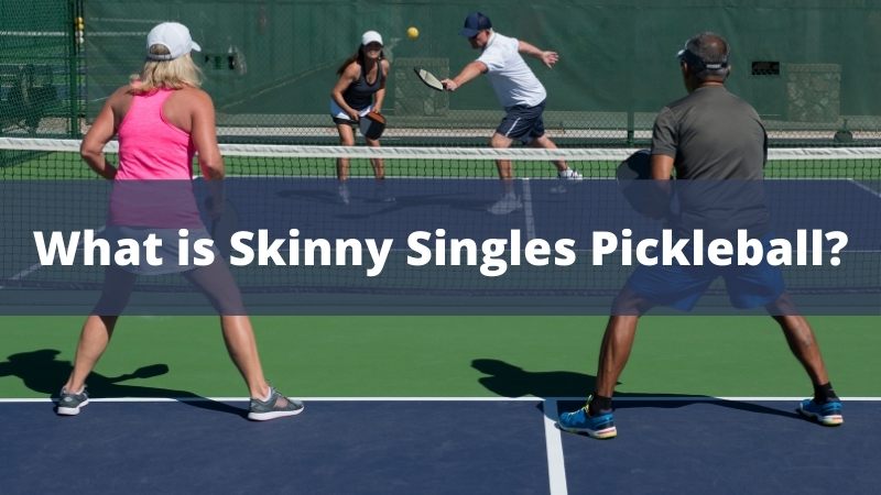 What is Skinny Singles Pickleball