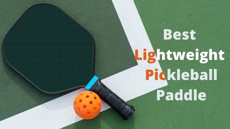 Best Lightweight Pickleball Paddles