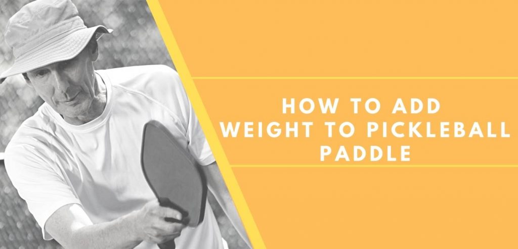 How to add weight to the pickleball paddle