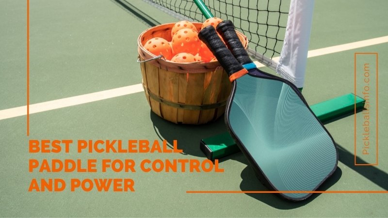 Best pickleball paddle for control and power