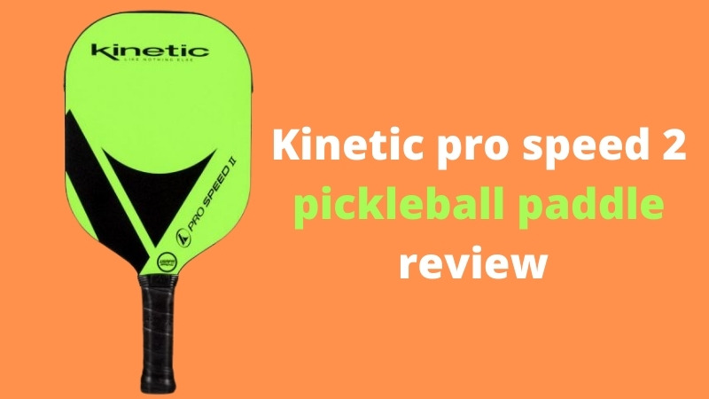 Kinetic pro speed 2 pickleball paddle review