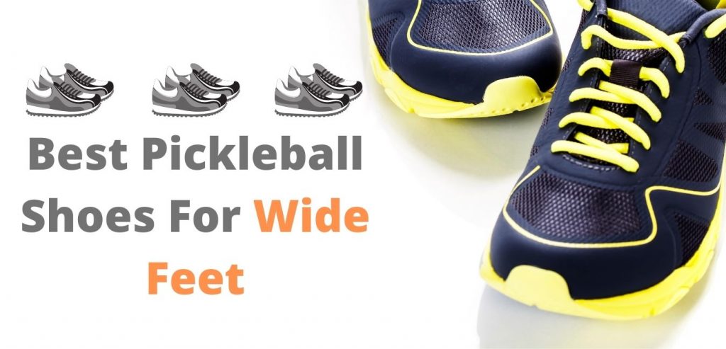 Best Men's And Women's Pickleball Shoes For Wide Feet