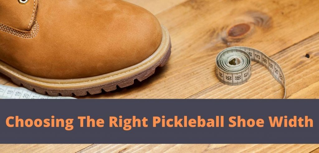 Choosing The Right Pickleball Shoe Width