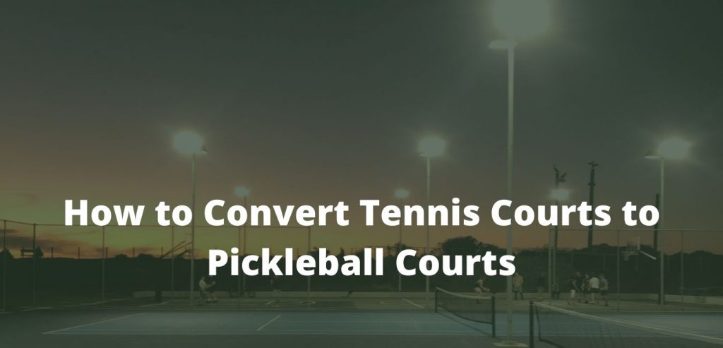 Convert Tennis Courts to Pickleball Courts