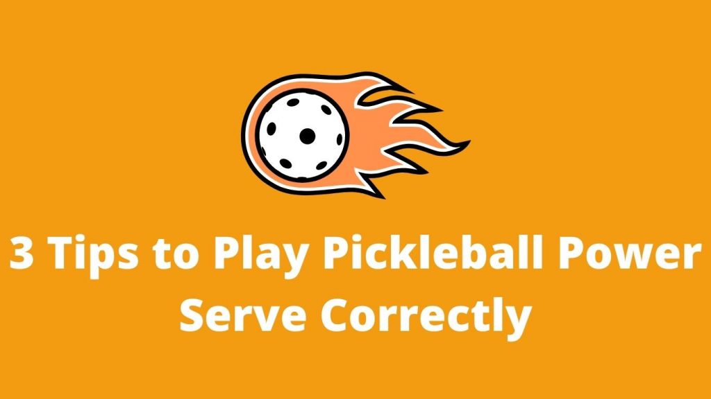 3 Tips to Play Pickleball Power Serve Correctly