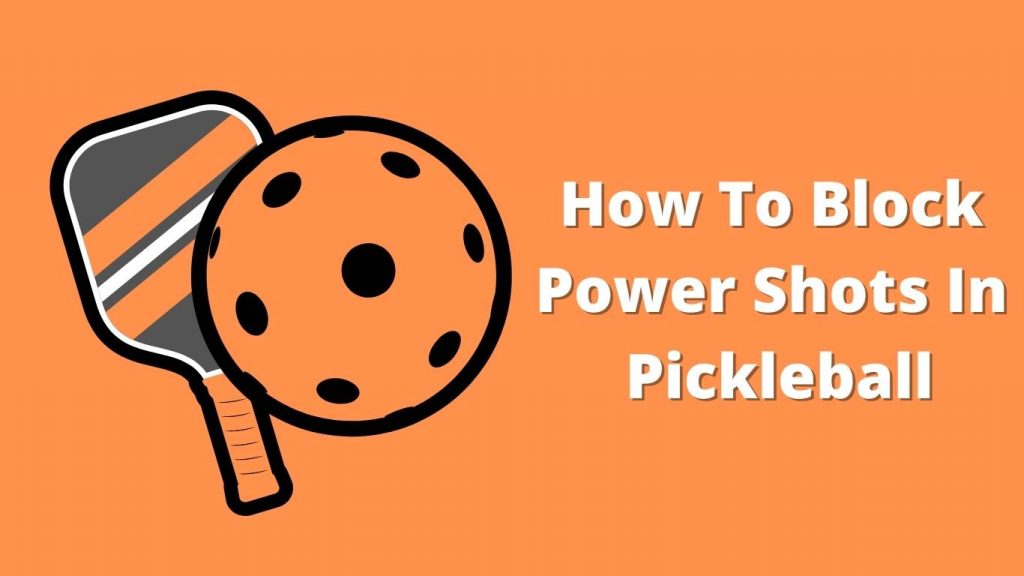 Block Power Shots In Pickleball