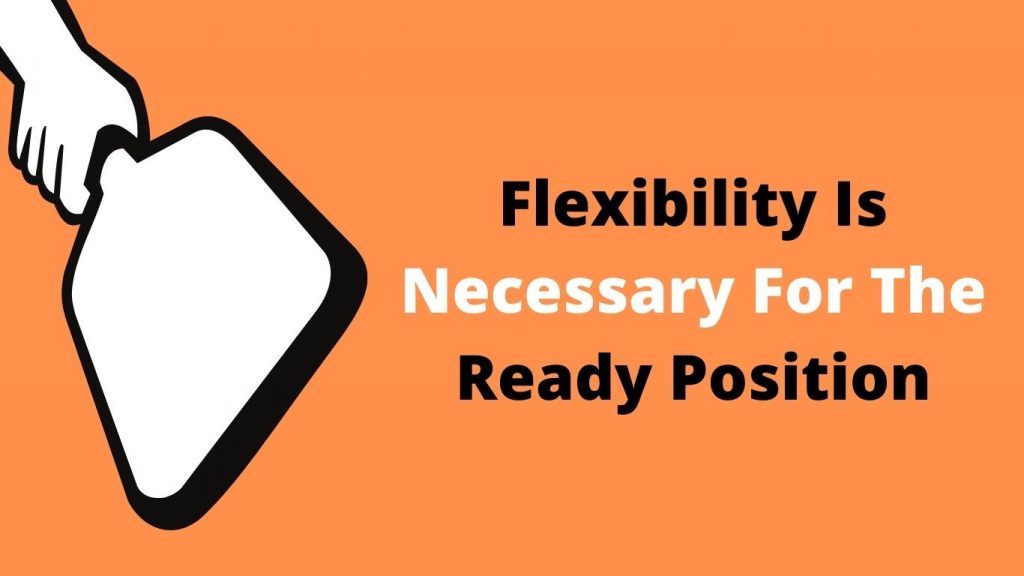 Flexibility Is Necessary For The Ready Position