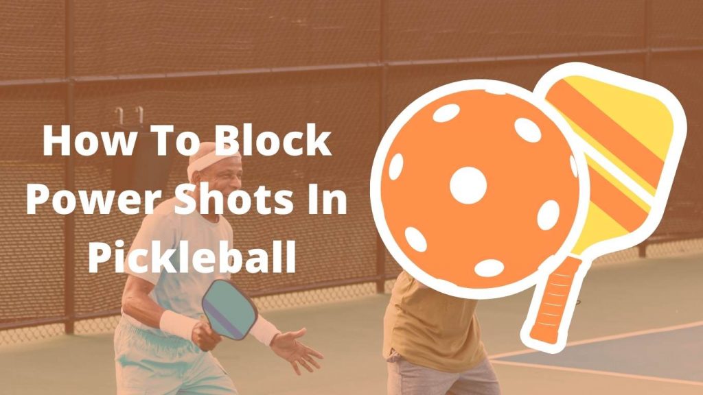 How To Block Power Shots In Pickleball