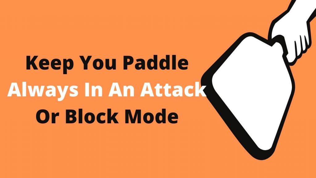 Keep You Paddle Always In An Attack Or Block Mode