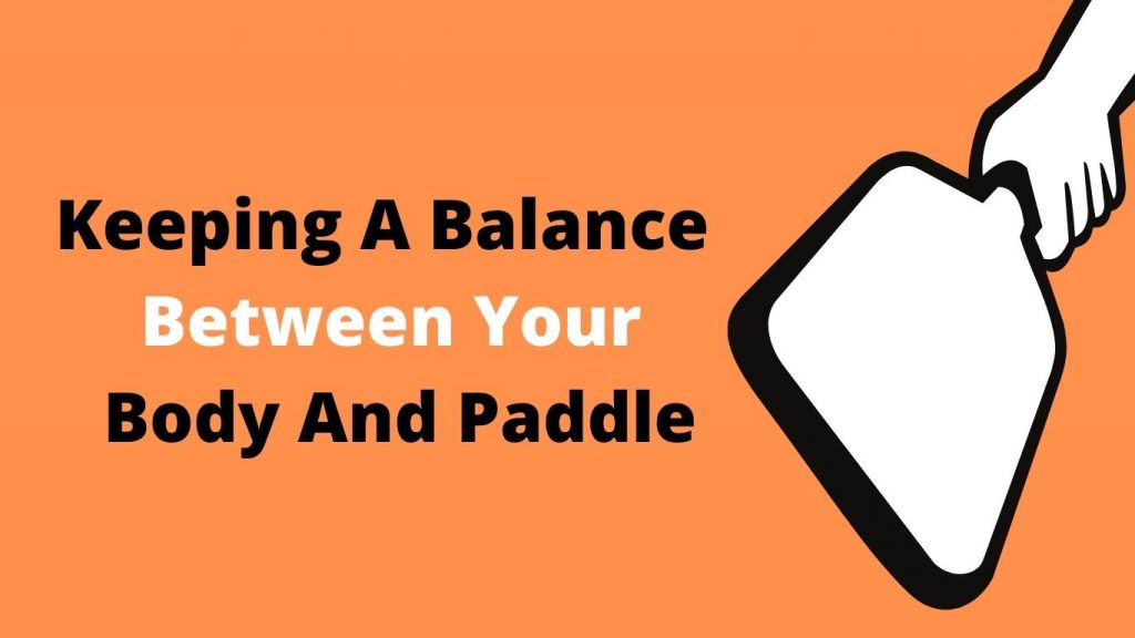 Keeping A Balance Between Your Body And Paddle