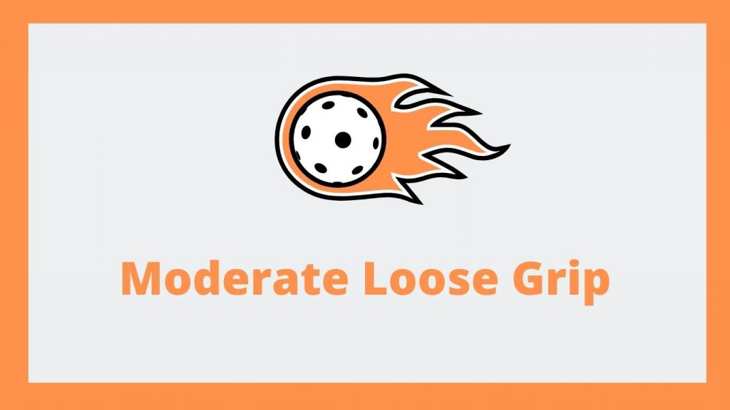 Moderate Loose Grip