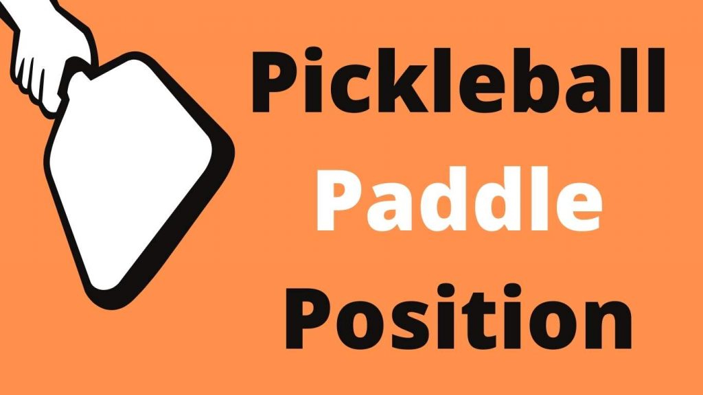 Pickleball Paddle Position