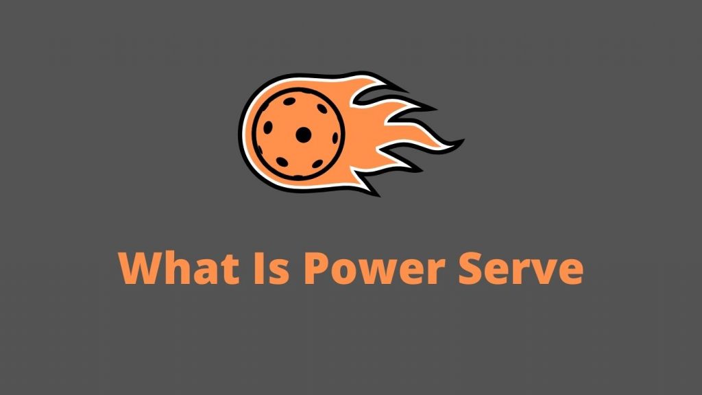 What Is Power Serve In Pickleball