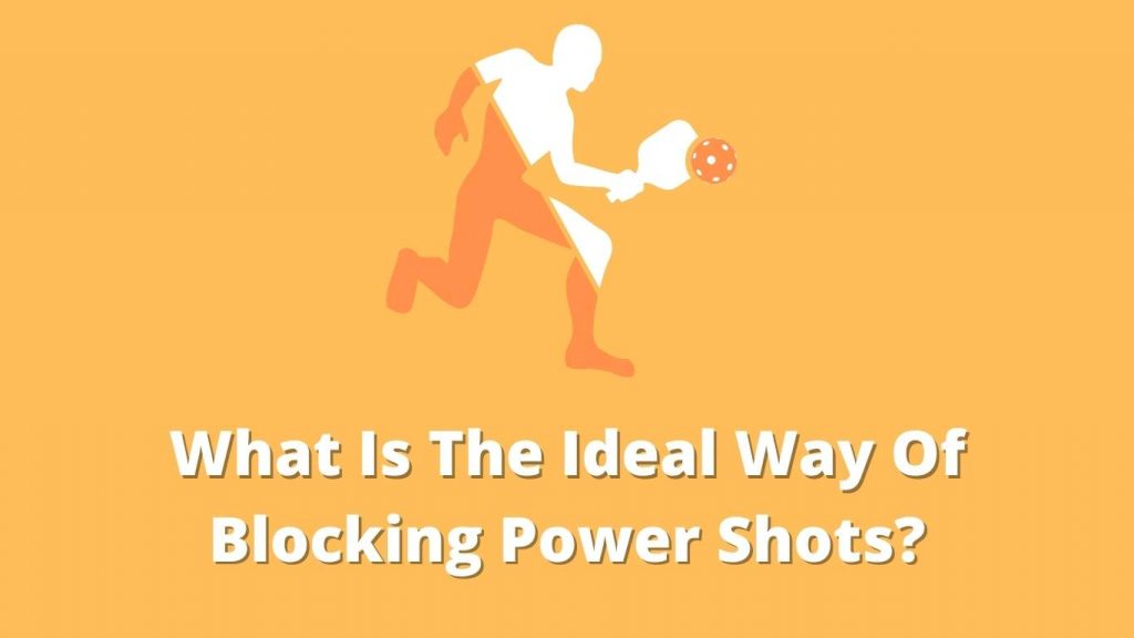 What Is The Ideal Way Of Blocking Power Shots