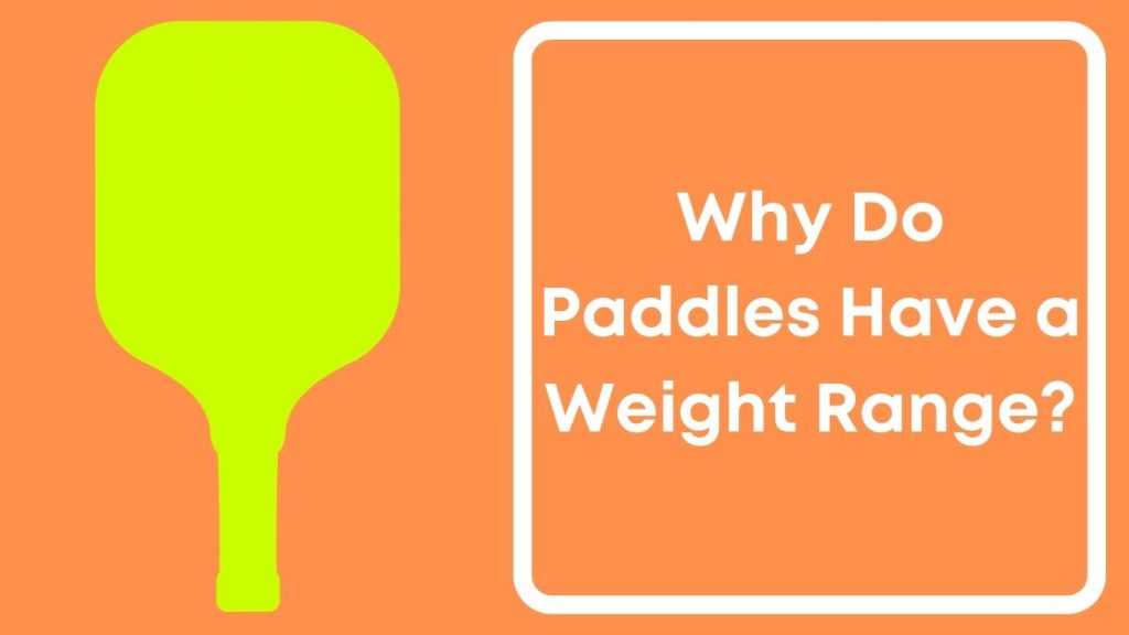 Why Do Paddles Have a Weight Range