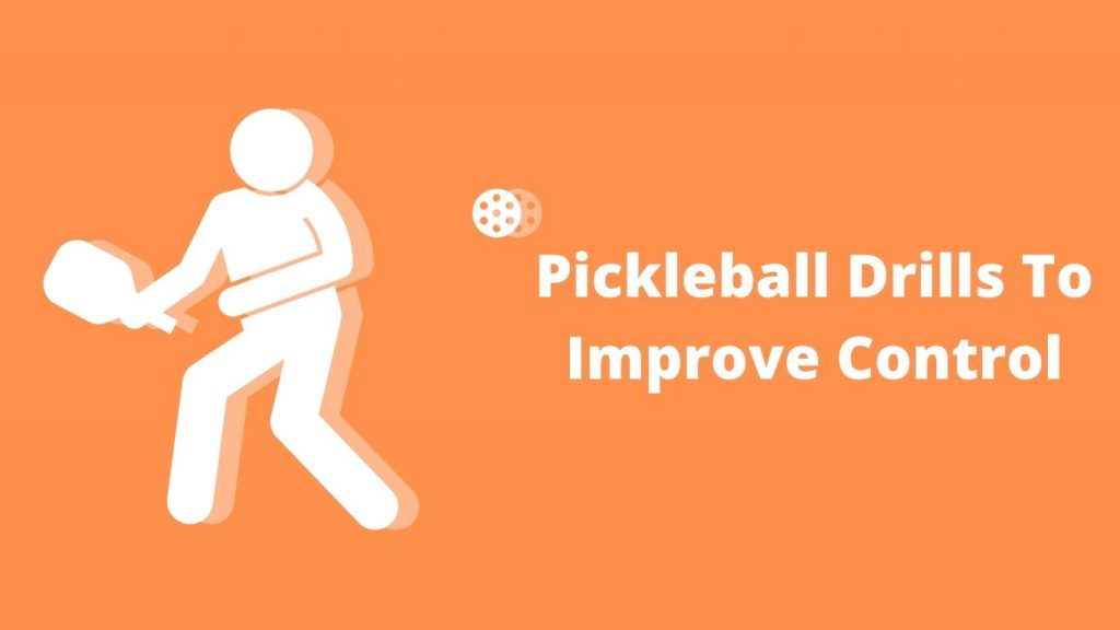 Pickleball Drills To Improve Control