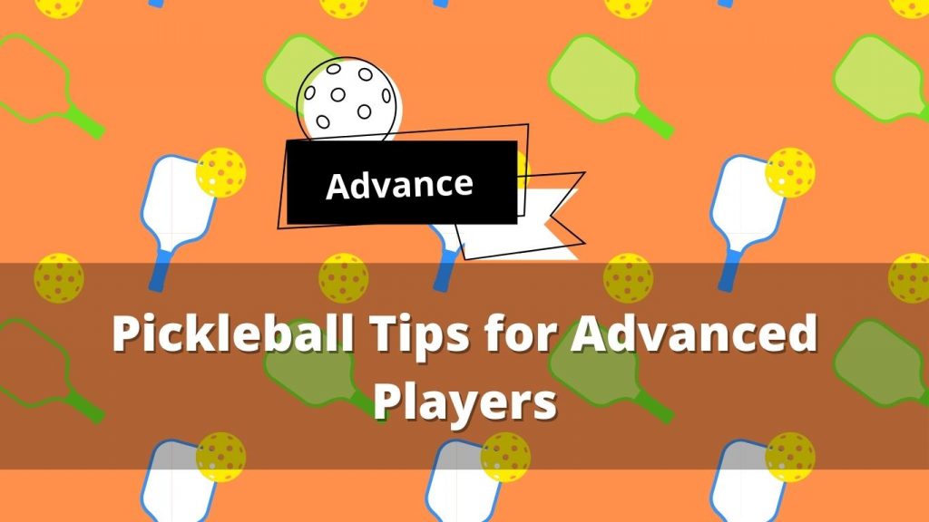 15 Pickleball Tips for Advanced Players