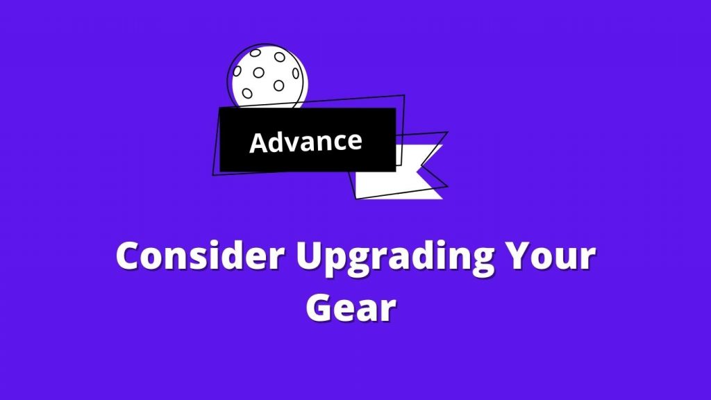 Consider Upgrading Your Gear 