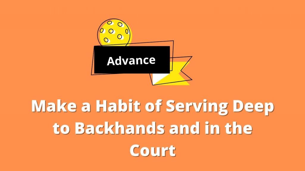 Make a Habit of Serving Deep to Backhands and in the Court