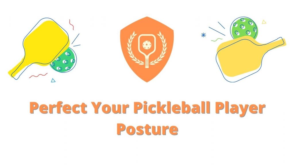 Perfect Your Pickleball Player Posture