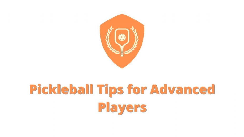 Pickleball Tips for Advanced Players