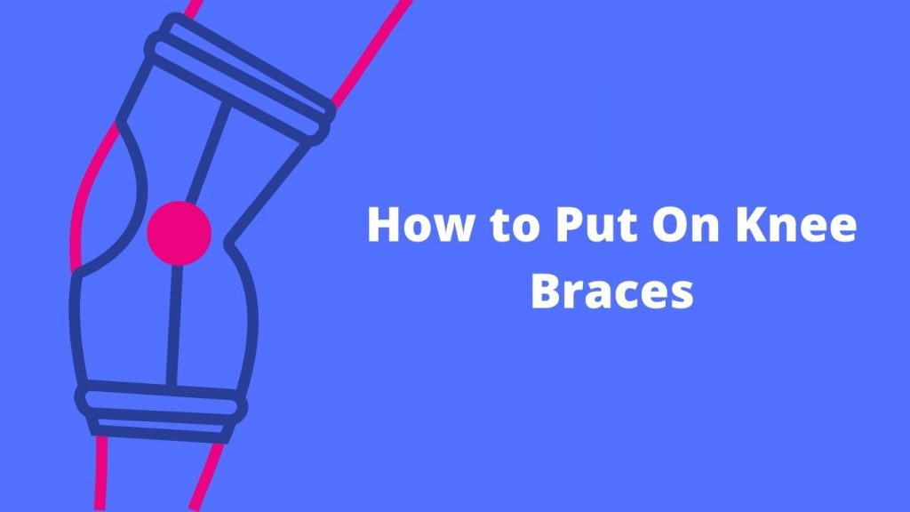 How to Put On Knee Braces