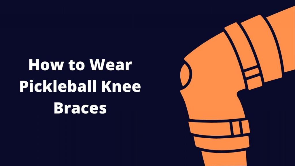 How to Wear Knee Braces For Playing Pickleball