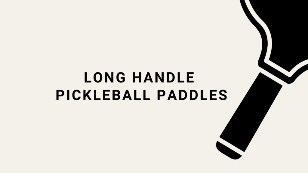 Long Handle Pickleball Paddle