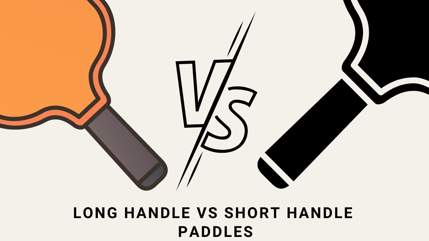 Long Handle vs Short Handle Pickleball Paddle Pickleballsinfo