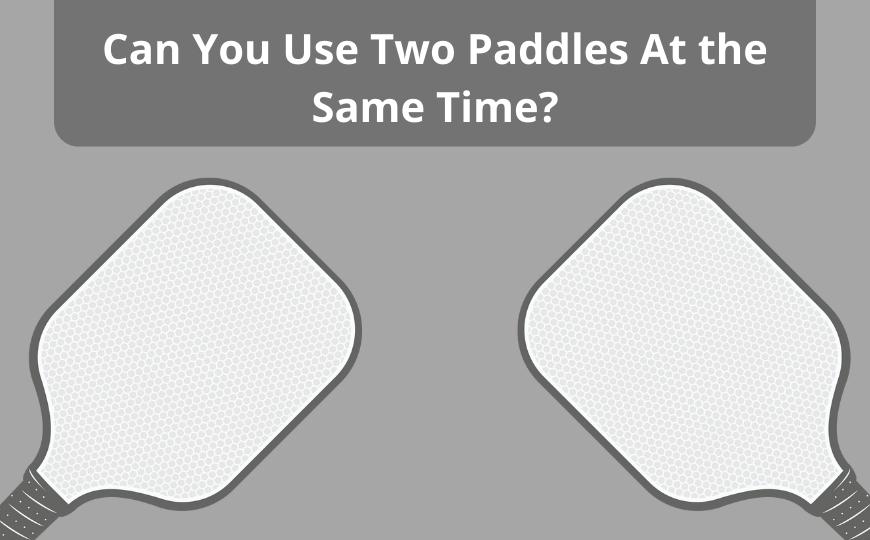 Can You Use Two Paddles At the Same Time?