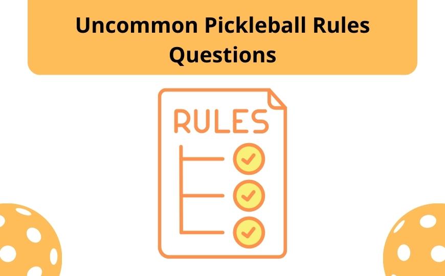 Uncommon Pickleball Rules Questions