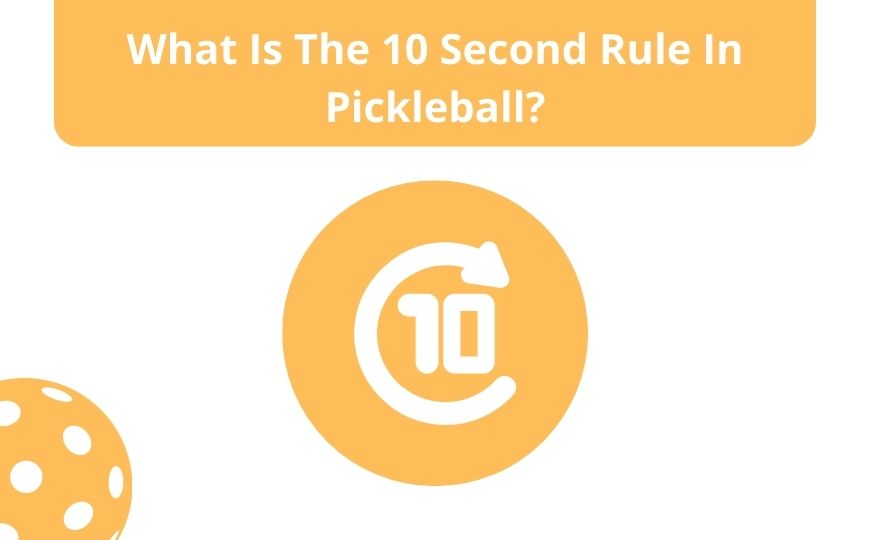 What Is The 10 Second Rule In Pickleball