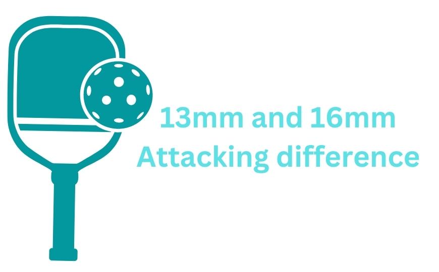 13mm And 16mm attacking difference